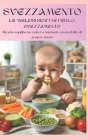 Le Migliori Ricette Per Lo Svezzamento: Ricettario con ingredienti e modalità di preparazione By Matteo de Luca Cover Image