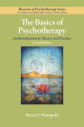 The Basics of Psychotherapy: An Introduction to Theory and Practice (Theories of Psychotherapy Series(r)) By Bruce E. Wampold Cover Image