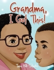 Grandma, I Got This! By Tara Hill-Starks Cover Image
