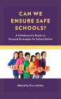 Can We Ensure Safe Schools?: A Collaborative Guide on Focused Strategies for School Safety By Fern Aefsky (Editor) Cover Image