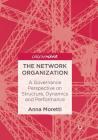 The Network Organization: A Governance Perspective on Structure, Dynamics and Performance By Anna Moretti Cover Image