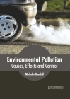 Environmental Pollution: Causes, Effects and Control By Michelle Randall (Editor) Cover Image