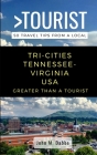 Greater Than a Tourist- Tri-Cities Tennessee-Virginia USA: 50 Travel Tips from a Local By Greater Than a. Tourist, John M. Dabbs Cover Image