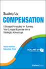 Scaling Up Compensation: 5 Design Principles for Turning Your Largest Expense Into a Strategic Advantage By Verne Harnish, Sebastian Ross Cover Image