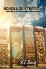 Echoes of Eternity: Exploring Ancient Babylon's Rituals, Incantations, Spells, and Unveiling the Shadows Cover Image