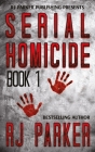 Serial Homicide (Book 1): Notorious Serial Killers By Aeternum Designs (Illustrator), Rj Parker Phd Cover Image