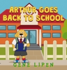 Arthur goes Back to School By Gene Lipen, Jennifer Rees (Editor), Judith San Nicolas (Illustrator) Cover Image