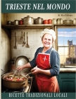 Trieste nel mondo: Ricette tradizionali locali By Alex Falcone Cover Image