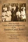 Silver and Gold: Untold Stories of Immigrant Life in the Panama Canal Zone By Guillermo Evers Airall Cover Image