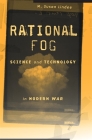 Rational Fog: Science and Technology in Modern War By M. Susan Lindee Cover Image