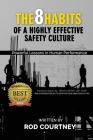The 8 Habits of a Highly Effective Safety Culture: Powerful Lessons in Human Performance By Rod Courtney Cover Image