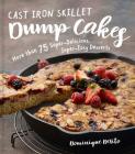 Cast Iron Skillet Dump Cakes: 75 Sweet & Scrumptious Easy-To-Make Recipes By Dominique De Vito Cover Image