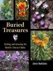 Buried Treasures: Finding and Growing the World's Choicest Bulbs By Janis Ruksans Cover Image