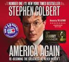 America Again: Re-becoming the Greatness We Never Weren't By Stephen Colbert, Stephen Colbert (Read by) Cover Image