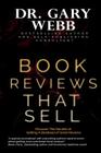 Book Reviews That Sell: Discover the Secrets of Getting a Boatload of Great Reviews By Gary Webb Cover Image