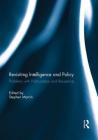Revisiting Intelligence and Policy: Problems with Politicization and Receptivity By Stephen Marrin (Editor) Cover Image