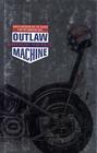 Outlaw Machine: Harley Davidson and the Search for the American Soul By Brock Yates Cover Image