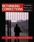 Rethinking Corrections: Rehabilitation, Reentry, and Reintegration By Lior Gideon (Editor), Hung-En Sung (Editor) Cover Image