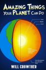 Amazing Things Your Planet Can Do By Will Crowther Cover Image
