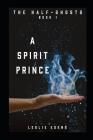 The Spirit Prince: The Half-Ghosts Part One Cover Image