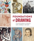 Foundations of Drawing: A Practical Guide to Art History, Tools, Techniques, and Styles By Al Gury Cover Image