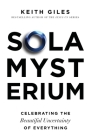 Sola Mysterium: Celebrating the Beautiful Uncertainty of Everything By Keith Giles, Steve McVey (Foreword by) Cover Image