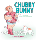 Chubby Bunny By Julie Murphy, Sarah Winifred Searle (Illustrator) Cover Image