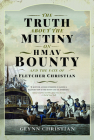 The Truth about the Mutiny on Hmav Bounty and the Fate of Fletcher Christian By Glynn Christian Cover Image
