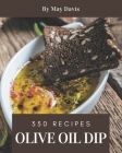 350 Olive Oil Dip Recipes: Home Cooking Made Easy with Olive Oil Dip Cookbook! Cover Image