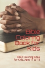 Bible Coloring Book for Kids: Bible Coloring Book for Kids, Ages 11 to 15 By Lisa Summer Ann Cover Image