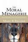 The Moral Menagerie: Philosophy and Animal Rights By Marc R. Fellenz Cover Image