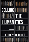 Selling the Humanities: Essays By Jeffrey R. Di Leo, H. Aram Veeser (Afterword by), Harold Bloom (Other primary creator) Cover Image