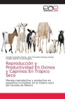 Reproducción y Productividad En Ovinos y Caprinos En Trópico Seco Cover Image