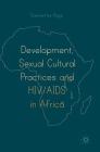 Development, Sexual Cultural Practices and HIV/AIDS in Africa By Samantha Page Cover Image