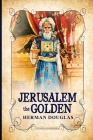 Jerusalem the Golden By Herman Douglas Cover Image