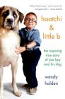 Haatchi & Little B: The Inspiring True Story of One Boy and His Dog By Wendy Holden Cover Image