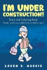 I'm Under Construction!! By Loren D. Harris Cover Image