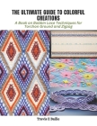 The Ultimate Guide to Colorful Creations: A Book on Bobbin Lace Techniques for Torchon Ground and Zigzag Cover Image