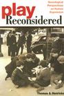 Play Reconsidered: Sociological Perspectives on Human Expression By Thomas S. Henricks Cover Image