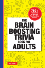 The Brain Boosting Trivia Book for Adults: 750+ Questions to Help You Flex Your Mind Muscles Cover Image