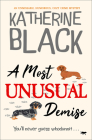A Most Unusual Demise: An unmissable, humorous, cozy crime mystery (The Most Unusual Mysteries) By Katherine Black Cover Image