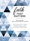 Faith That Matters: 365 Devotions from Classic Christian Leaders By Eugene H. Peterson, Brennan Manning, A. W. Tozer Cover Image