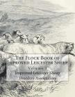 The Flock Book of Improved Leicester Sheep: Volume 1 By Jackson Chambers (Introduction by), Improved Leicester Breeders Association Cover Image
