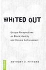 Whited Out: Unique Perspectives on Black Identity and Honors Achievement (Counterpoints #331) By Shirley R. Steinberg (Editor), Anthony A. Pittman Cover Image