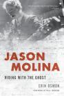Jason Molina: Riding with the Ghost By Erin Osmon, Will Johnson (Foreword by) Cover Image