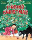 Finding Christmas By Robert Munsch, Michael Martchenko (Illustrator) Cover Image