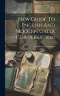 New Guide To English And Modern Greek Conversation By A M P Laass d'Aguen (Created by) Cover Image