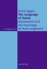The Language of Desire: Expressivism and the Psychology of Moral Judgement (Ideen & Argumente) By Daniel Eggers Cover Image