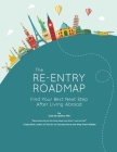 The Re-entry Roadmap: Find Your Best Next Step After Living Abroad By Cate Brubaker Cover Image