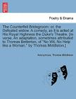 The Counterfeit Bridegroom: Or, the Defeated Widow. a Comedy, as It Is Acted at His Royal Highness the Duke's Theatre. [In Verse. an Adaptation, S By Anonymous, Thomas Middleton Cover Image
